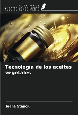 tecnologa a de los aceites vegetales 1st edition ioana stanciu 6206317846, 978-6206317845