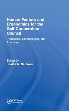 human factors and ergonomics for the gulf cooperation council processes technologies and practices 1st