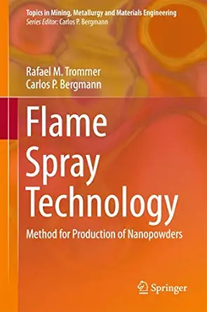 flame spray technology method for production of nanopowders 1st edition rafael m trommer ,carlos p bergmann