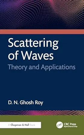 scattering of waves theory and applications 1st edition d n ghosh roy 1498729010, 978-1498729017