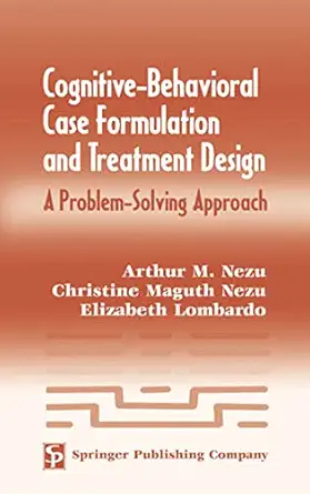 cognitive behavioral case formulation and treatment design a problem solving approach 1st edition arthur m