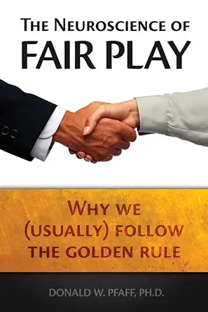 the neuroscience of fair play why we follow the golden rule 1st edition donald w pfaff ,edward o wilson