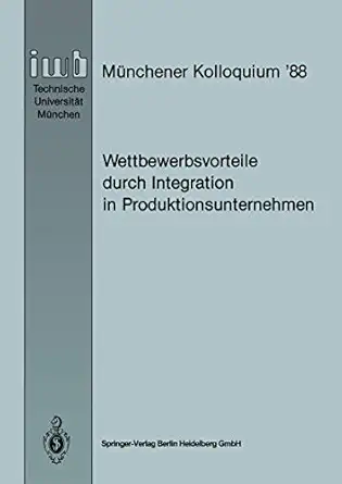 wettbewerbsvorteile durch integration in produktionsunternehmen 1st edition joachim milberg 3540190333,