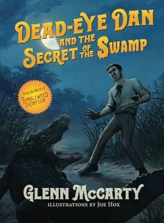 dead eye dan and the secret of the swamp 1st edition glenn mccarty ,joe hox 1732623554, 978-1732623552