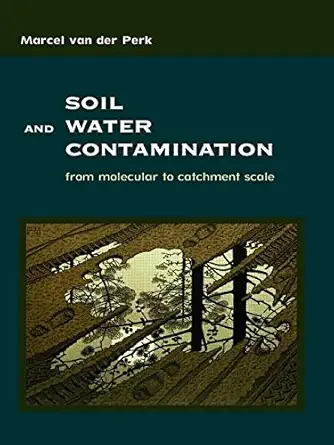 soil and water contamination from molecular to catchment scale 1st edition marcel van der perk 0415409438,