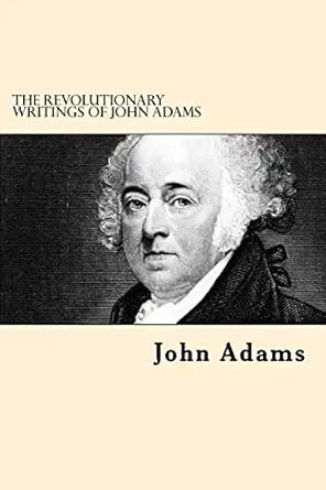 the revolutionary writings of john adams 1st edition john adams 1542761549, 978-1542761543