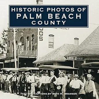 historic photos of palm beach county 1st edition seth h bramson 1683369831, 978-1683369837