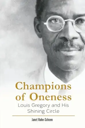 champions of oneness louis gregory and his shining circle 1st edition janet ruhe schoen 1618510819,