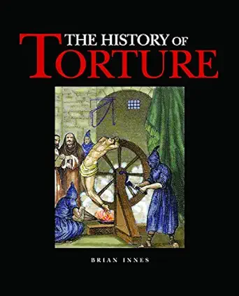 the history of torture 1st edition brian innes 1782743901, 978-1782743903