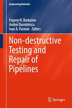 non destructive testing and repair of pipelines 1st edition evgeny n barkanov ,andrei dumitrescu ,ivan a