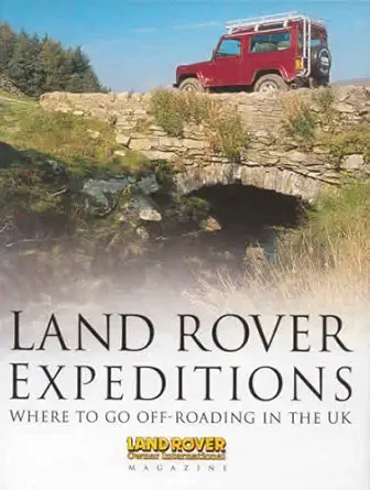 land rover s where to go off roading in the uk 1st edition land rover 1844251411, 978-1844251414