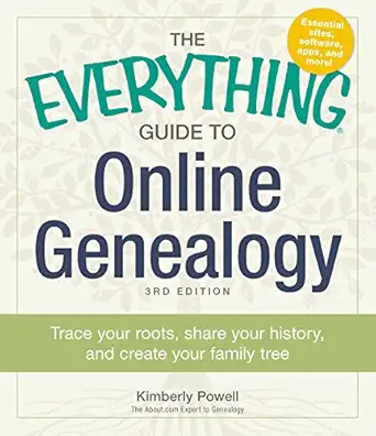 the everything guide to online genealogy trace your roots share your history and create your family tree