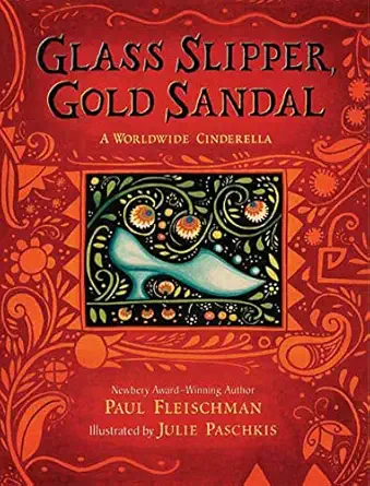 glass slipper gold sandal a worldwide cinderella a worldwide cinderella 1st edition paul fleischman ,julie