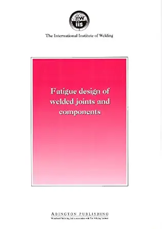 fatigue design of welded joints and components recommendations of iiw joint working group xiii xv 1st edition