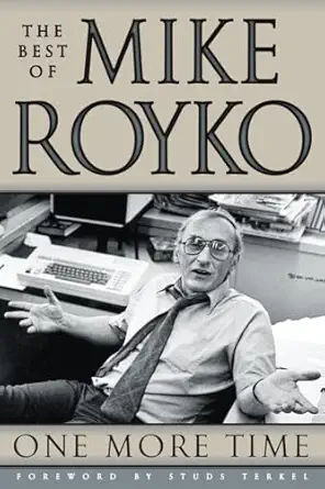 one more time the best of mike royko 1st edition mike royko ,studs terkel 0226730727, 978-0226730721