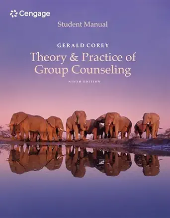 student manual for coreys theory and practice of group counseling 1st edition gerald corey 1305408144,