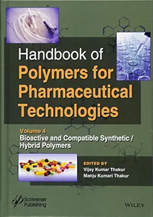 handbook of polymers for pharmaceutical technologies bioactive and compatible synthetic / hybrid polymers 1st