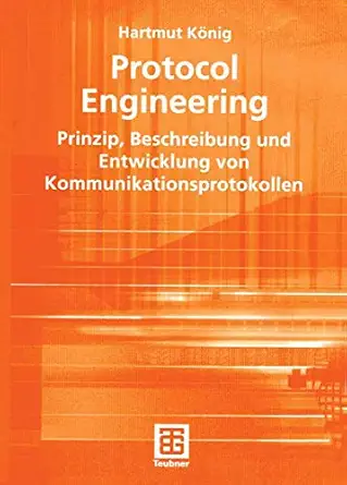 protocol engineering prinzip beschreibung und entwicklung von kommunikationsprotokollen 1st edition hartmut