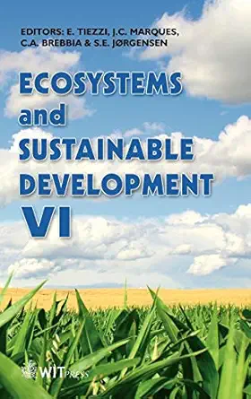 ecosytems and sustainable development vi 1st edition e tiezzi ,j c marques ,c a brebbia ,s e jorgensen
