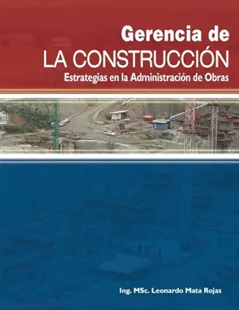 gerencia de la construccion estrategias en la administracion de obras 1st edition leonardo ivan mata
