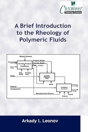a brief introduction to the rheology of polymeric fluids 1st edition arkady i leonov 1901892298,