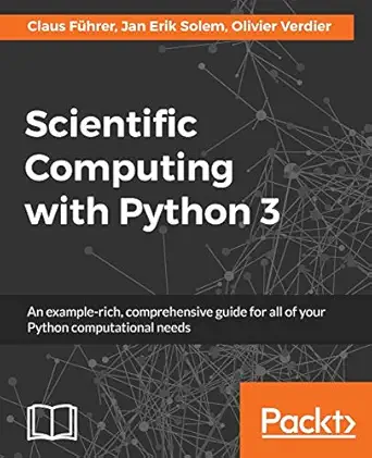 scientific computing with python 3 1st edition claus fuhrer ,jan erik solem ,olivier verdier 1786463512,