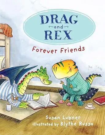 drag and rex 1 forever friends 1st edition susan lubner ,blythe russo 1645951197, 978-1645951193