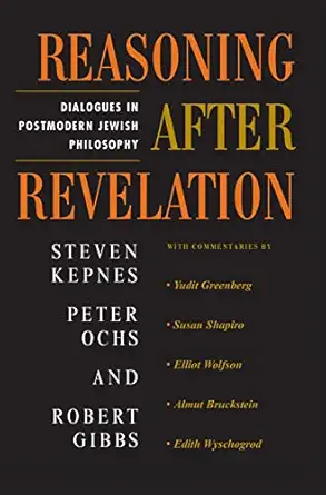 reasoning after revelation dialogues in postmodern jewish philosophy 1st edition steven kepnes ,peter ochs