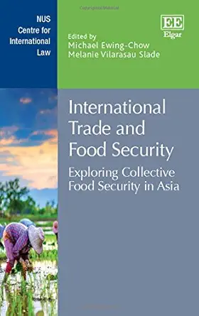 international trade and food security exploring collective food security in asia 1st edition michael ewing