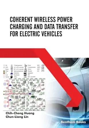 coherent wireless power charging and data transfer for electric vehicles 1st edition chih cheng huang ,chun
