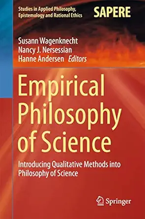 empirical philosophy of science introducing qualitative methods into philosophy of science 1st edition susann