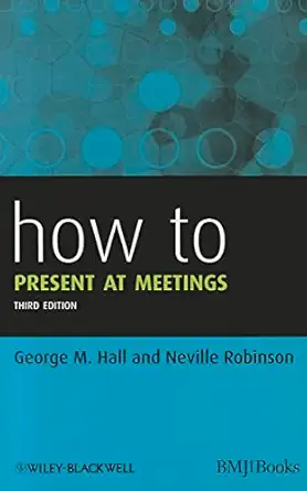 how to present at meetings 1st edition george m hall ,neville robinson 0470654589, 978-0470654583