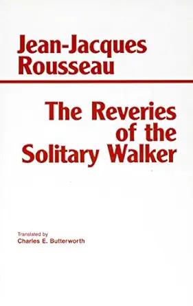 the reveries of the solitary walker 1st edition jean jacques rousseau ,charles e butterworth 0872201627,