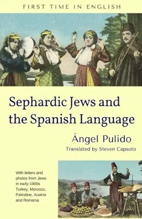 sephardic jews and the spanish language 1st edition angel pulido fernandez ,steven capsuto 0997825405,