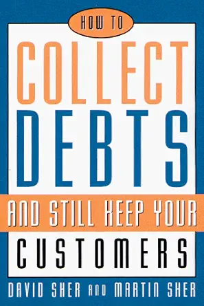 how to collect debts 1st edition david sher ,martin sher 0814404871, 978-0814404874