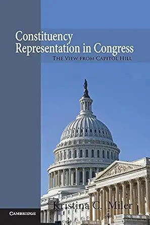 constituency representation in congress the view from capitol hill 1st edition kristina c miler 1107677009,