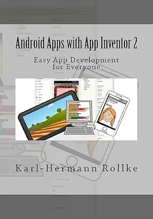 android apps with app inventor 2 easy app development for everyone 1st edition karl hermann rollke