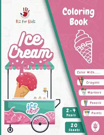 ice cream coloring book for toddlers 2 4 years made for ice cream lovers first coloring book itz for kidz 1st