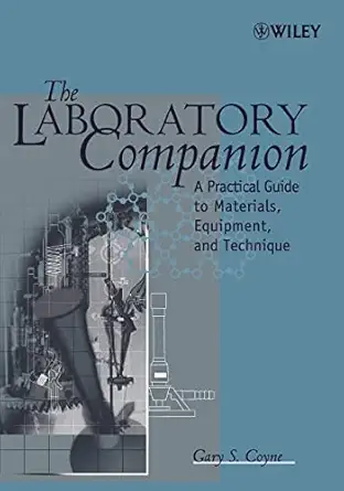 the laboratory companion a practical guide to materials equipment and technique 1st edition gary s coyne