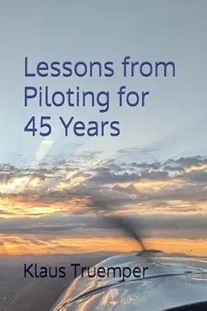 lessons from piloting for 45 years 1st edition klaus truemper 0999140299, 978-0999140291