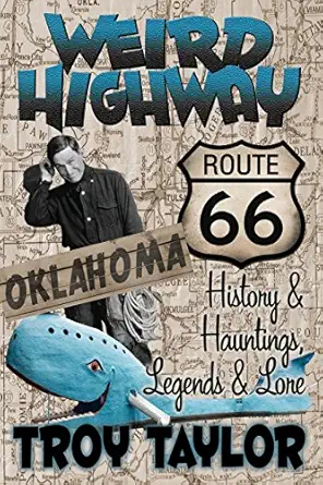 weird highway oklahoma route 66 history and hauntings legends and lore 1st edition troy taylor 0965149781,