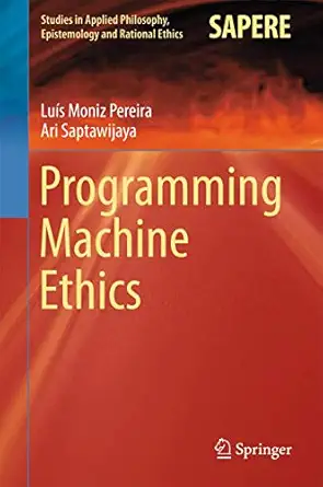 programming machine ethics 1st edition lua s moniz pereira ,ari saptawijaya 3319293532, 978-3319293530