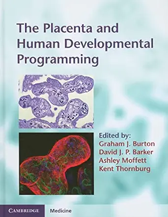 the placenta and human developmental programming 1st edition graham j burton ,david j p barker ,ashley