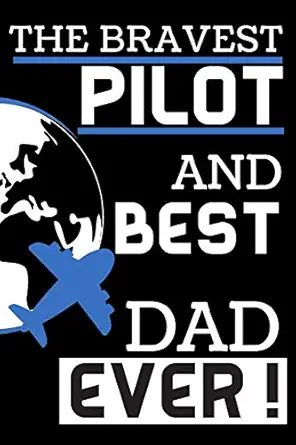 the bravest pilot and best dad ever blank lined notebook 1st edition duty press 1092813659, 978-1092813655