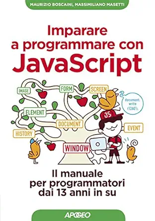 imparare a programmare con javascript il manuale per programmatori dai 13 anni in su 1st edition maurizio