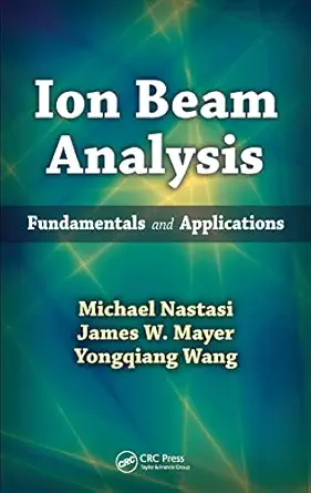 ion beam analysis 1st edition michael nastasi ,james w mayer ,yongqiang wang 1439846383, 978-1439846384