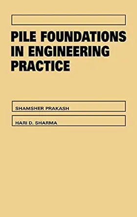 pile foundations in engineering practice 1st edition shamsher prakash ,hari d sharma 0471616532,