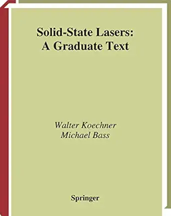 solid state lasers a graduate text 1st edition walter koechner ,michael bass 1441930671, 978-1441930675