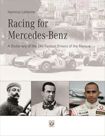 racing for mercedes benz a dictionary of the 240 fastest drivers of the marque 1st edition hartmut lehbrink