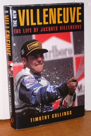 the new villeneuve a life of jacques villeneuve 1st edition timothy collings 0747531021, 978-0747531029